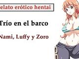 Relato hentai (ESPANOL). Nami, Luffy y Zoro hacen un trio en