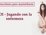JOI EN ESPANOL - Jugando con la enfermera, juego de mastur..